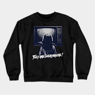 THEY ARE EVERYWHERE Crewneck Sweatshirt